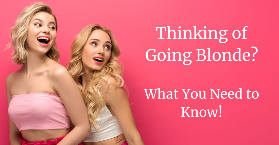 Thinking of Going Blonde What You Need to Know, Anthony James Hair Salon in Halifax